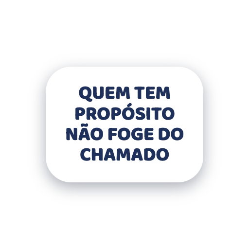 Figurinha: quem tem propósito não foge do chamado